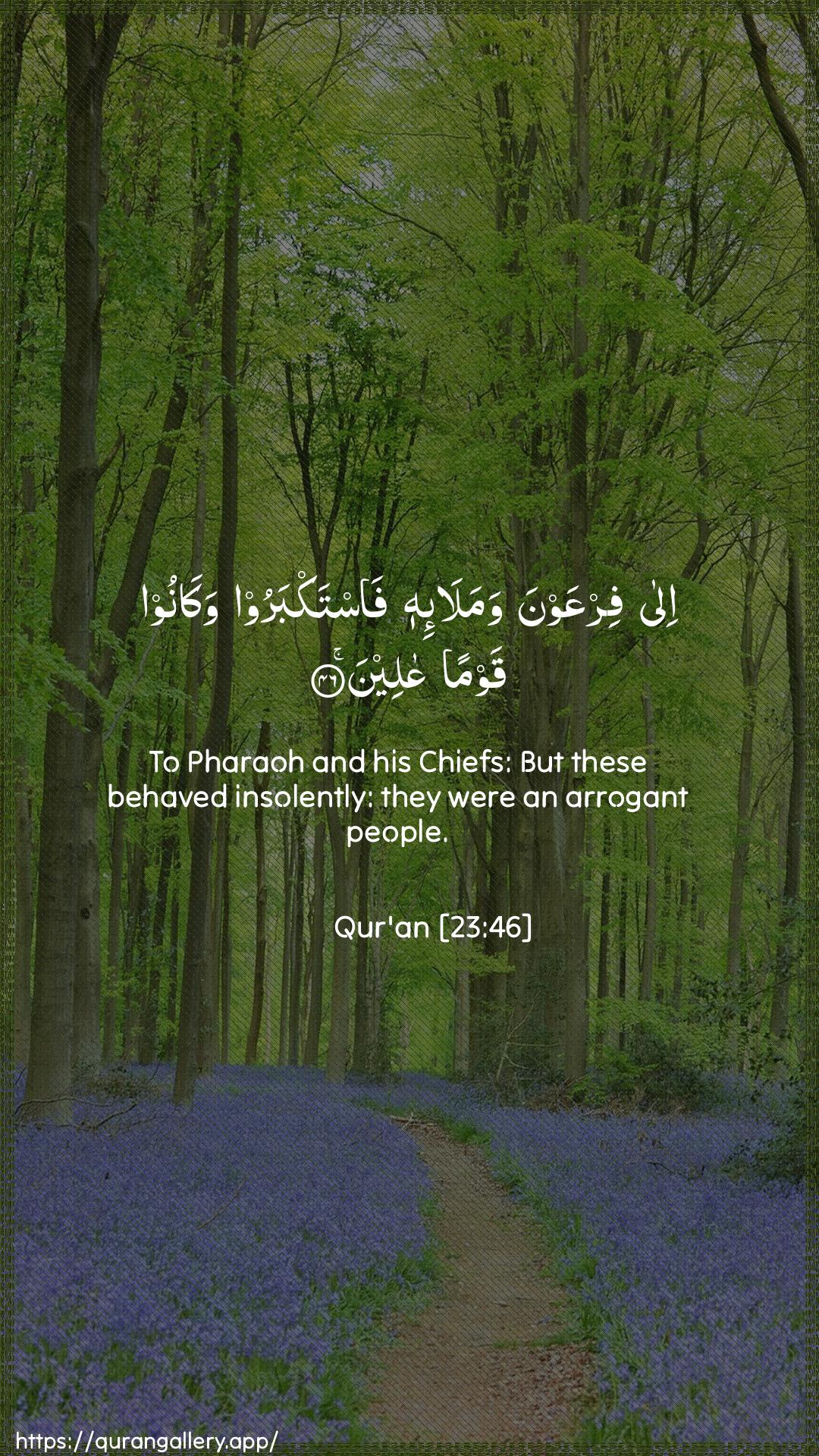 Surah Al-Muminoon Ayah 46 of 23 HD Wallpaper: Download Beautiful vertical Quran Verse Image | Ila firAAawna wamala-ihi fastakbaroowakanoo qawman AAaleen